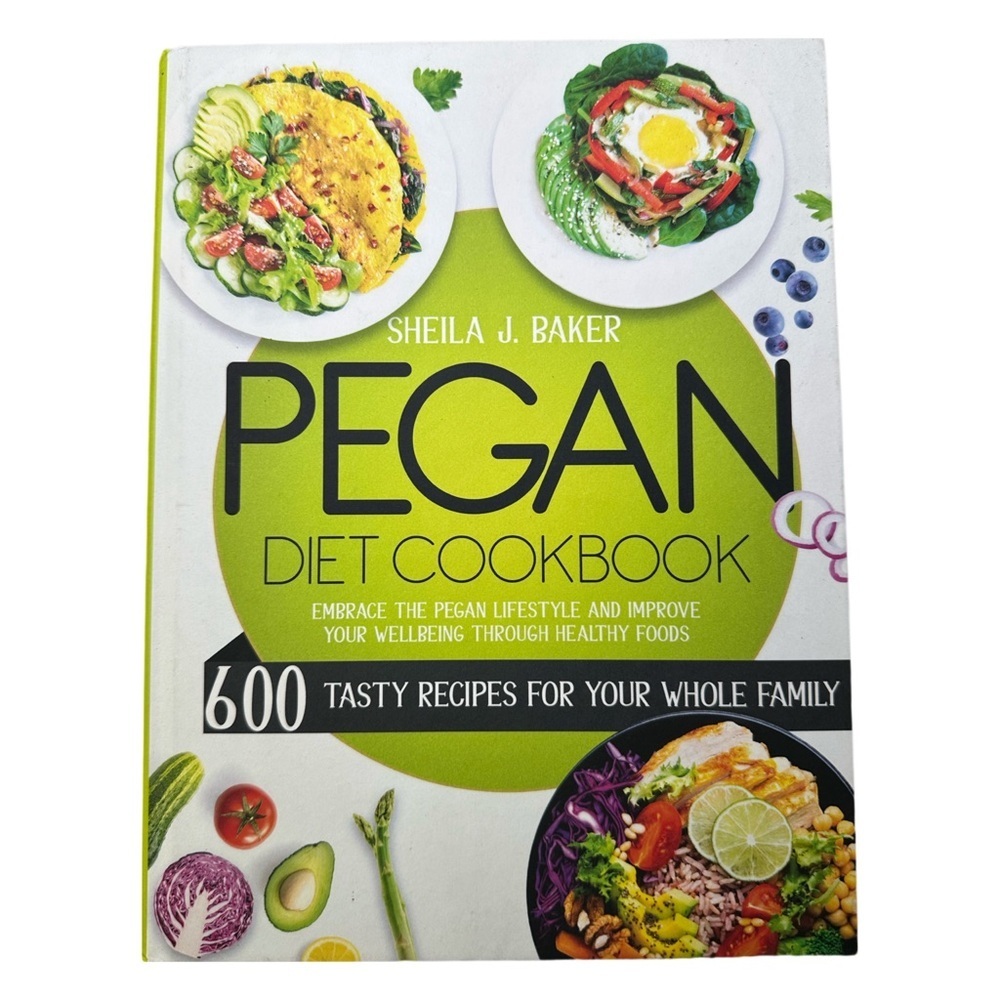Pegan Diet Cookbook: 600 Tasty Recipes for Your Whole Family - Embrace the Pegan